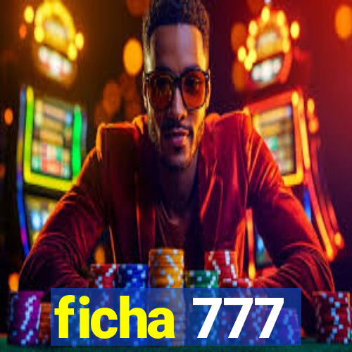 ficha 777